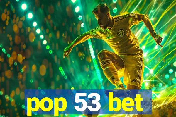 pop 53 bet